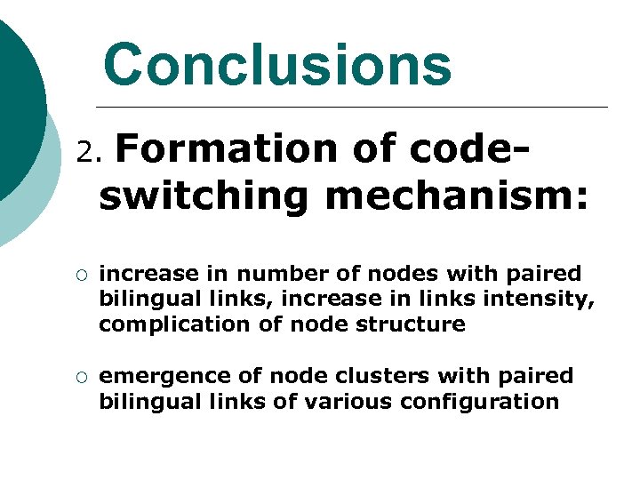 Conclusions Formation of codeswitching mechanism: 2. ¡ increase in number of nodes with paired