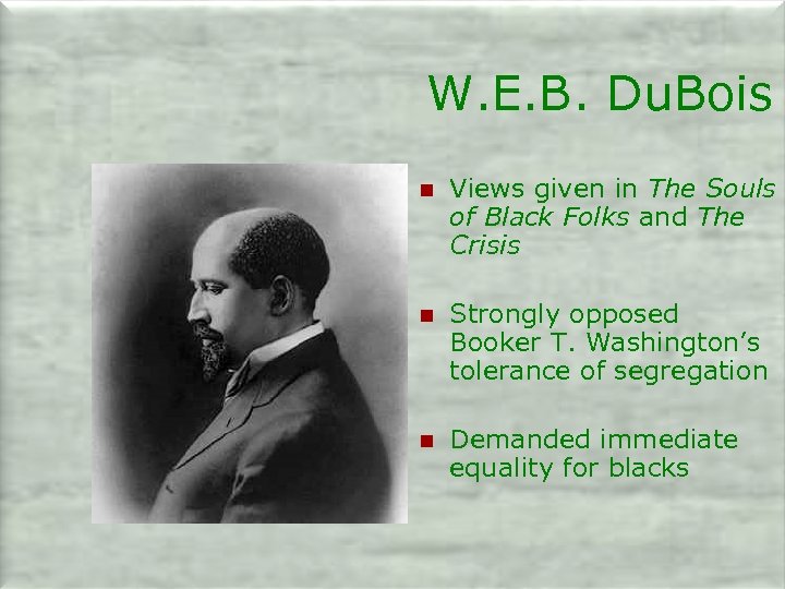W. E. B. Du. Bois n Views given in The Souls of Black Folks