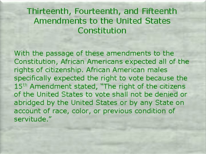 Thirteenth, Fourteenth, and Fifteenth Amendments to the United States Constitution With the passage of