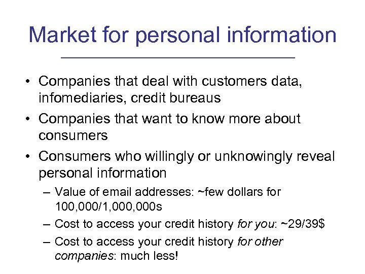Market for personal information • Companies that deal with customers data, infomediaries, credit bureaus