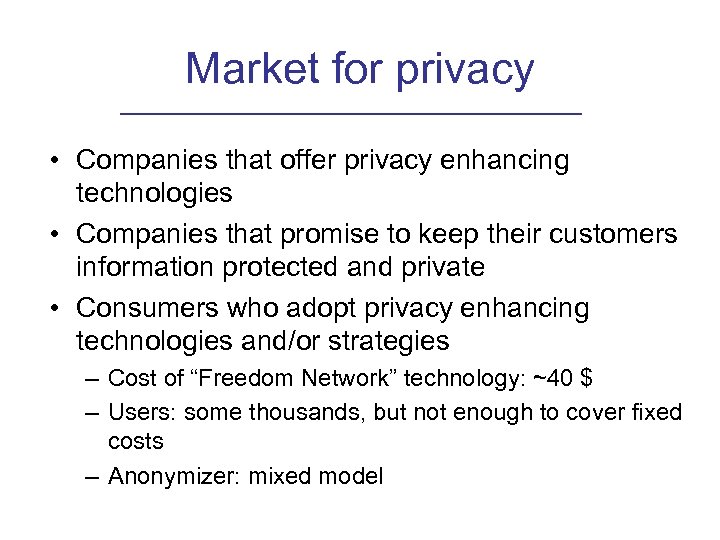 Market for privacy • Companies that offer privacy enhancing technologies • Companies that promise