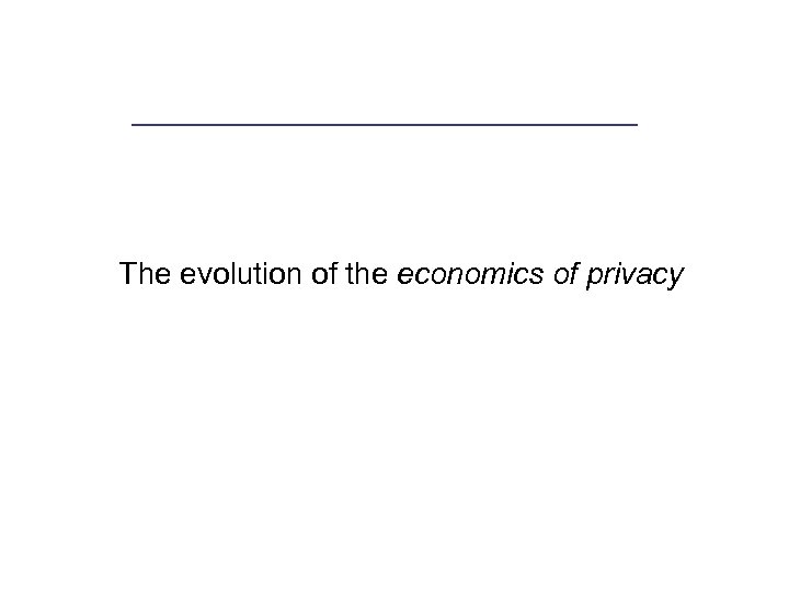 The evolution of the economics of privacy 