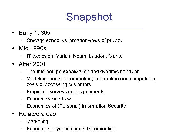 Snapshot • Early 1980 s – Chicago school vs. broader views of privacy •