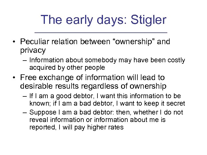 The early days: Stigler • Peculiar relation between “ownership” and privacy – Information about