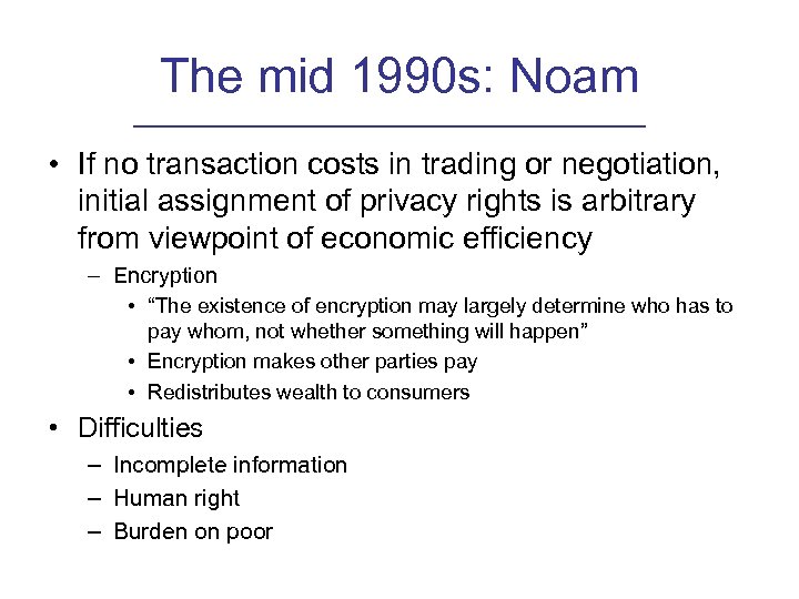 The mid 1990 s: Noam • If no transaction costs in trading or negotiation,