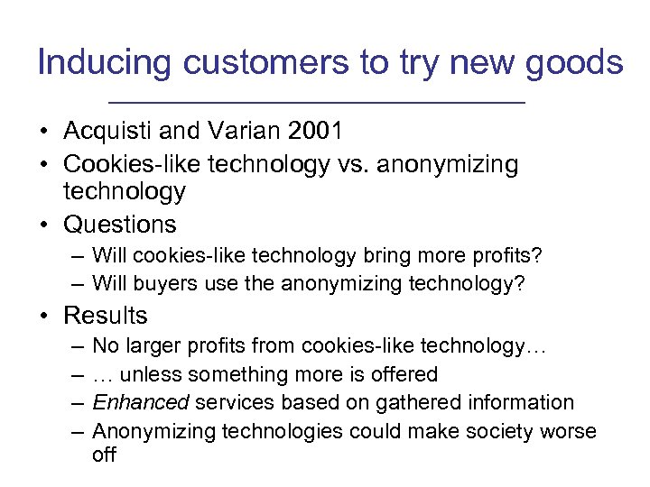 Inducing customers to try new goods • Acquisti and Varian 2001 • Cookies-like technology