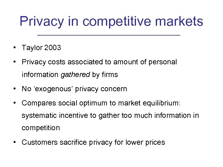 Privacy in competitive markets • Taylor 2003 • Privacy costs associated to amount of