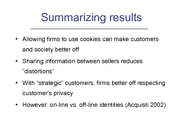 Summarizing results • Allowing firms to use cookies can make customers and society better