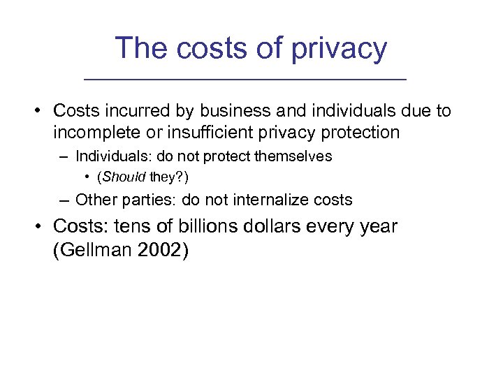 The costs of privacy • Costs incurred by business and individuals due to incomplete