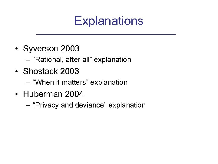 Explanations • Syverson 2003 – “Rational, after all” explanation • Shostack 2003 – “When