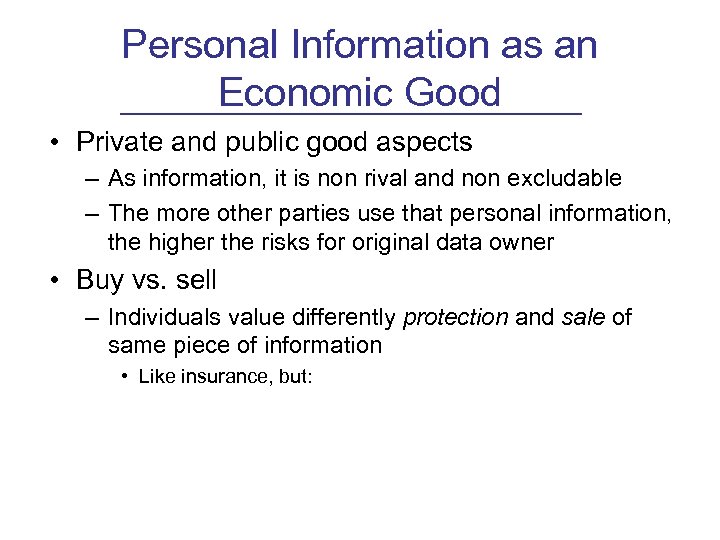 Personal Information as an Economic Good • Private and public good aspects – As