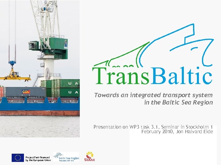 Towards an integrated transport system in the Baltic Sea Region Presentation on WP 3