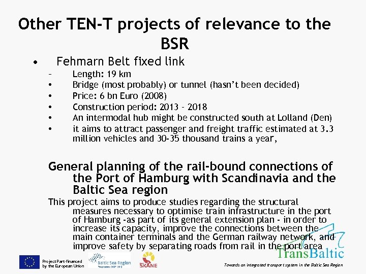 Other TEN-T projects of relevance to the BSR • Fehmarn Belt fixed link –