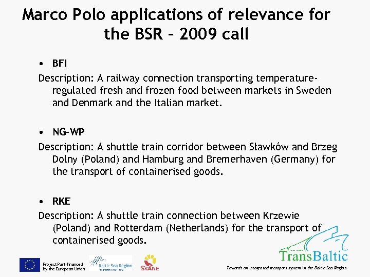 Marco Polo applications of relevance for the BSR – 2009 call • BFI Description: