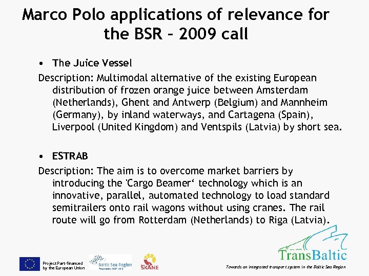 Marco Polo applications of relevance for the BSR – 2009 call • The Juice