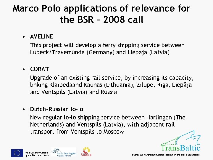 Marco Polo applications of relevance for the BSR – 2008 call • AVELINE This