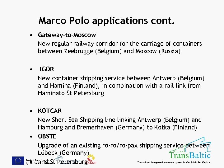 Marco Polo applications cont. • Gateway-to-Moscow New regular railway corridor for the carriage of