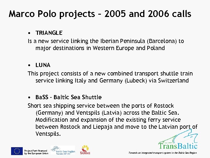 Marco Polo projects – 2005 and 2006 calls • TRIANGLE Is a new service
