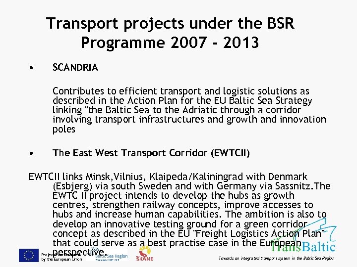 Transport projects under the BSR Programme 2007 - 2013 • SCANDRIA Contributes to efficient