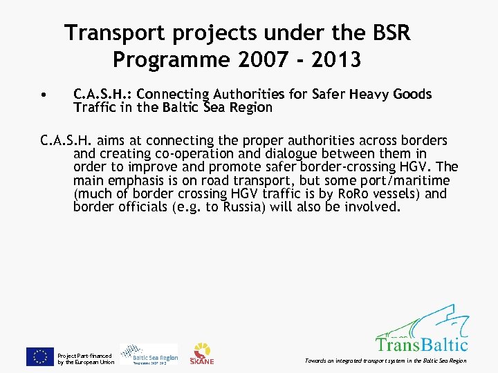 Transport projects under the BSR Programme 2007 - 2013 • C. A. S. H.