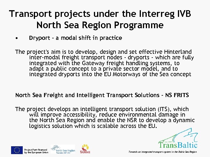 Transport projects under the Interreg IVB North Sea Region Programme • Dryport - a