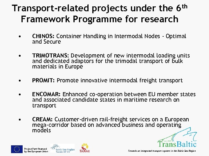 Transport-related projects under the 6 th Framework Programme for research • CHINOS: Container Handling