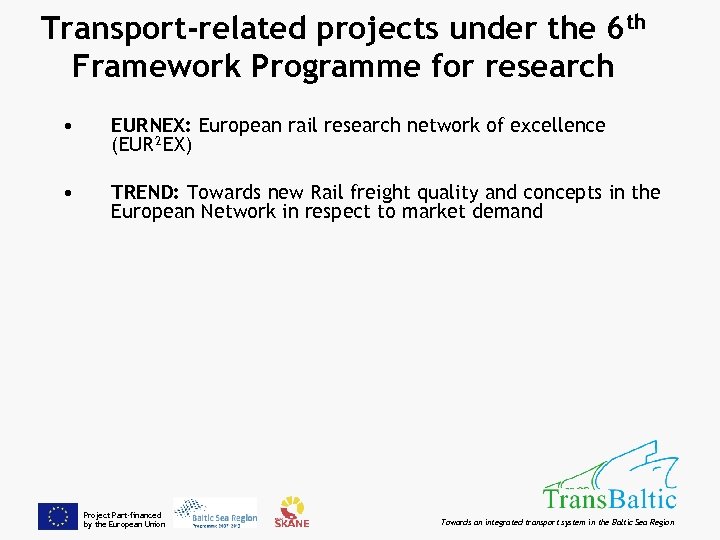 Transport-related projects under the 6 th Framework Programme for research • EURNEX: European rail