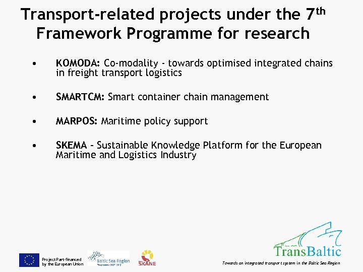 Transport-related projects under the 7 th Framework Programme for research • KOMODA: Co-modality -