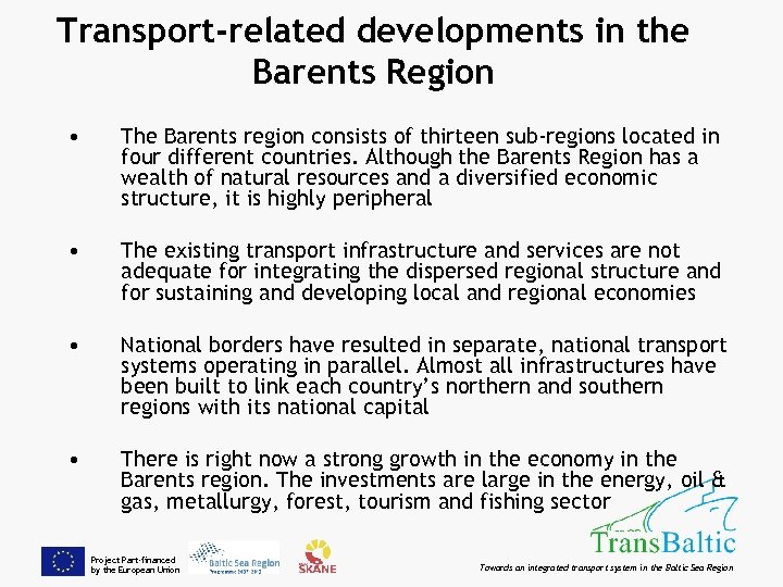 Transport-related developments in the Barents Region • The Barents region consists of thirteen sub-regions