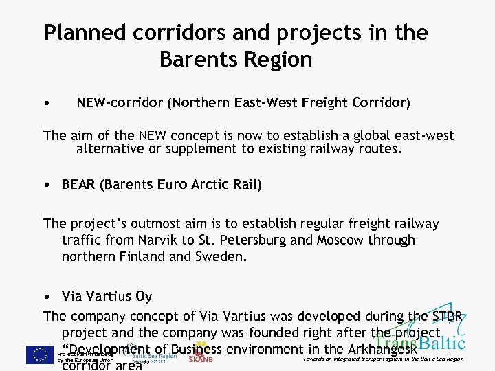 Planned corridors and projects in the Barents Region • NEW-corridor (Northern East-West Freight Corridor)