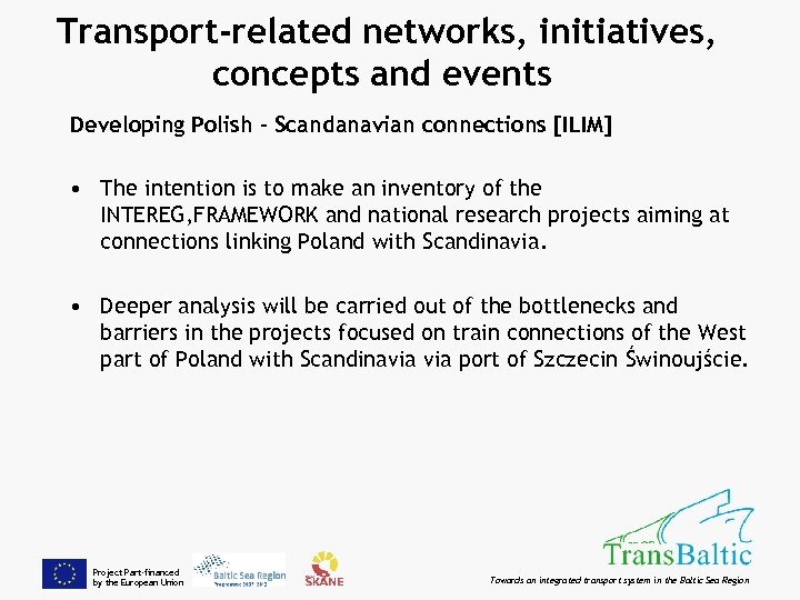 Transport-related networks, initiatives, concepts and events Developing Polish – Scandanavian connections [ILIM] • The