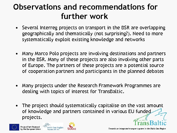 Observations and recommendations for further work • Several Interreg projects on transport in the
