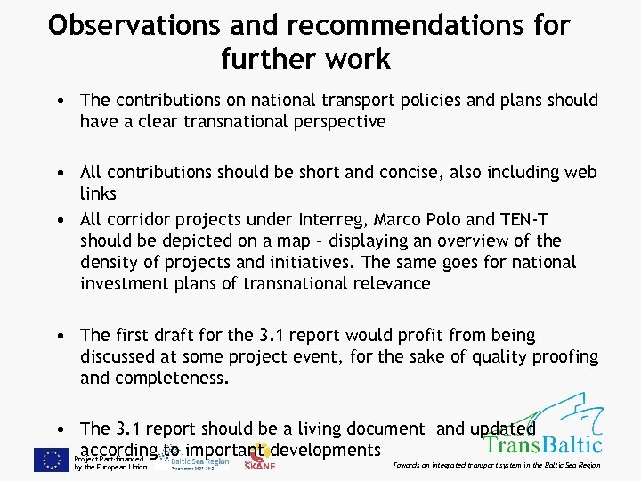 Observations and recommendations for further work • The contributions on national transport policies and