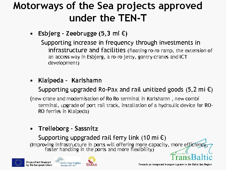 Motorways of the Sea projects approved under the TEN-T • Esbjerg – Zeebrugge (5,