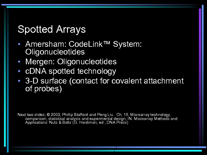 Spotted Arrays • Amersham: Code. Link™ System: Oligonucleotides • Mergen: Oligonucleotides • c. DNA