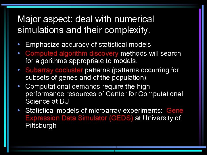 Major aspect: deal with numerical simulations and their complexity. • Emphasize accuracy of statistical