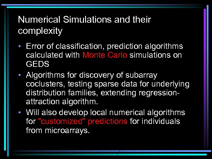 Numerical Simulations and their complexity • Error of classification, prediction algorithms calculated with Monte