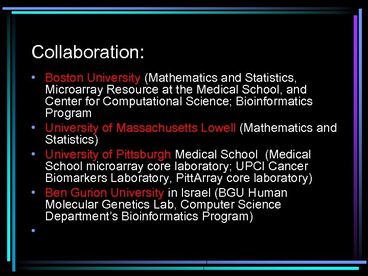 Collaboration: • Boston University (Mathematics and Statistics, Microarray Resource at the Medical School, and