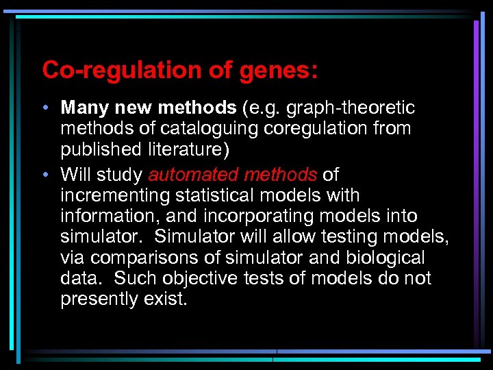 Co-regulation of genes: • Many new methods (e. g. graph-theoretic methods of cataloguing coregulation