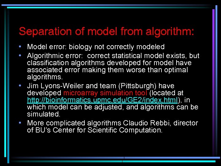 Separation of model from algorithm: • Model error: biology not correctly modeled • Algorithmic