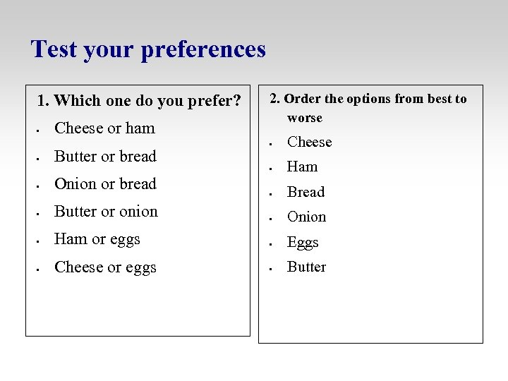 Test your preferences 1. Which one do you prefer? • • Cheese or ham