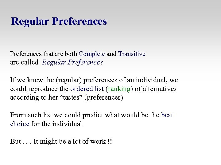 Regular Preferences that are both Complete and Transitive are called Regular Preferences If we