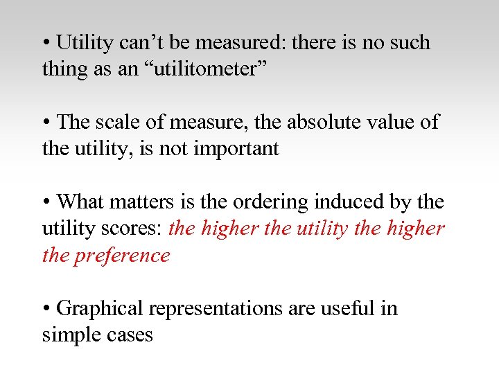  • Utility can’t be measured: there is no such thing as an “utilitometer”