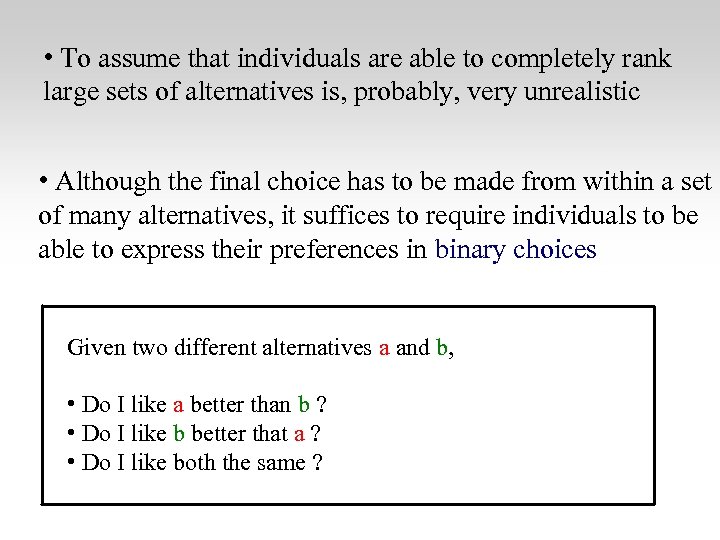  • To assume that individuals are able to completely rank large sets of