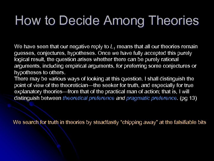 How to Decide Among Theories We have seen that our negative reply to L