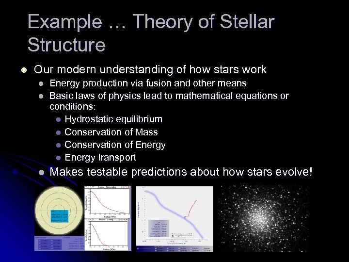 Example … Theory of Stellar Structure l Our modern understanding of how stars work