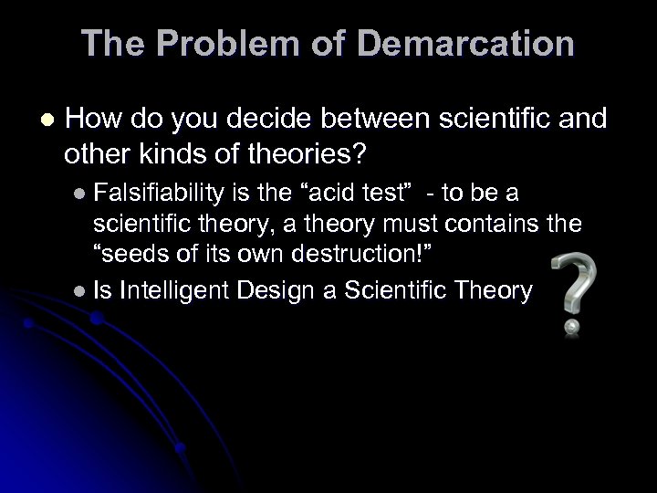 The Problem of Demarcation l How do you decide between scientific and other kinds