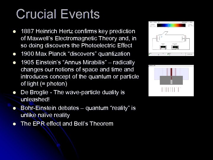 Crucial Events l l l 1887 Heinrich Hertz confirms key prediction of Maxwell’s Electromagnetic