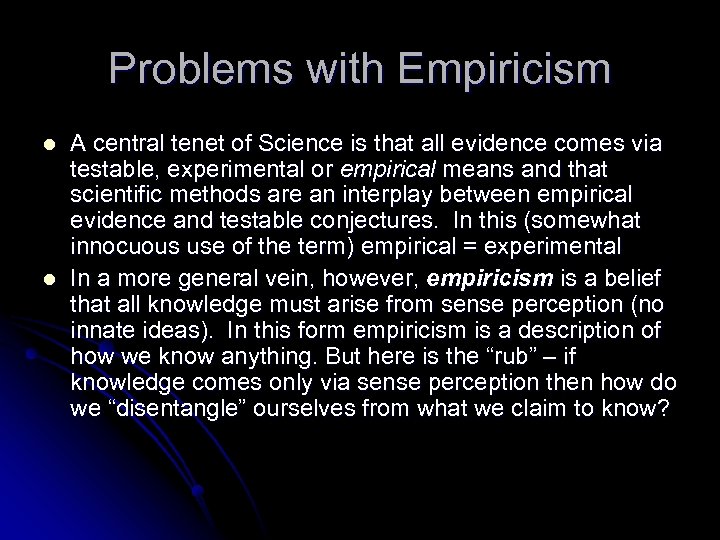 Problems with Empiricism l l A central tenet of Science is that all evidence