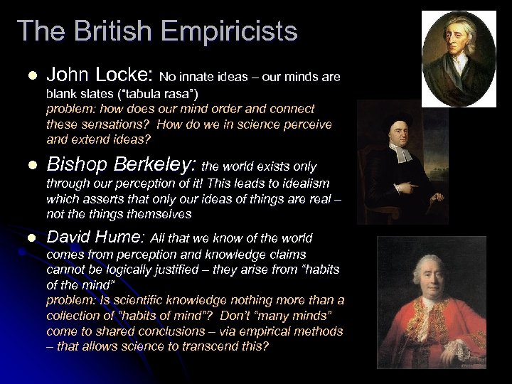 The British Empiricists l John Locke: No innate ideas – our minds are blank